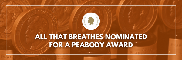 ALL THAT BREATHES Nominated for Peabody Award