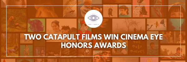 Two Catapult Films Win Cinema Eye Honors Awards