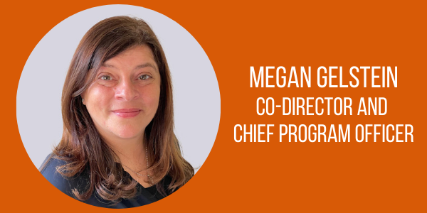 Megan Gelstein Promoted to Co-Director and Chief Program Officer