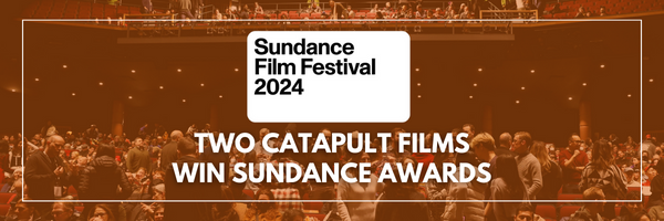 Two Catapult Films win Sundance Awards