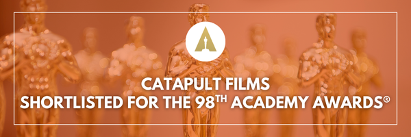 Catapult Films Shortlisted for the 98th Academy Awards®