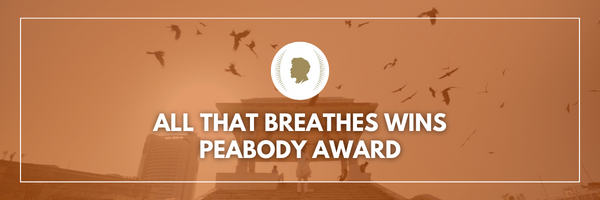 ALL THAT BREATHES Wins Peabody Award
