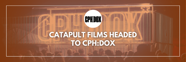 Catapult Films at CPH:DOX