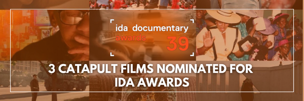 3 Catapult Films Nominated for IDA Awards