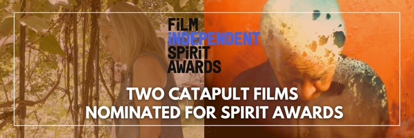Two Catapult Films Nominated for Spirit Awards